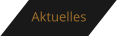 Aktuelles